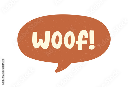 Woof! text in a speech bubble balloon digital sticker design. Cute cartoon comics dog bark sound effect and lettering. Textured vector illustration.