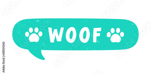 Woof! text in a speech bubble balloon with paw prints, digital sticker design. Cute cartoon comics dog bark sound effect and lettering. Textured vector illustration.