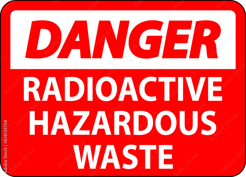 Danger Sign Radioactive Hazardous Waste