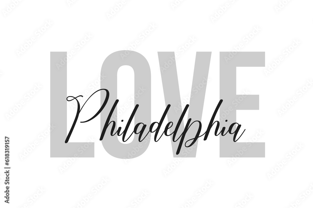 Love Philadelphia. Inspiration quotes lettering. Motivational typography. Calligraphic graphic design element. Isolated on white background.