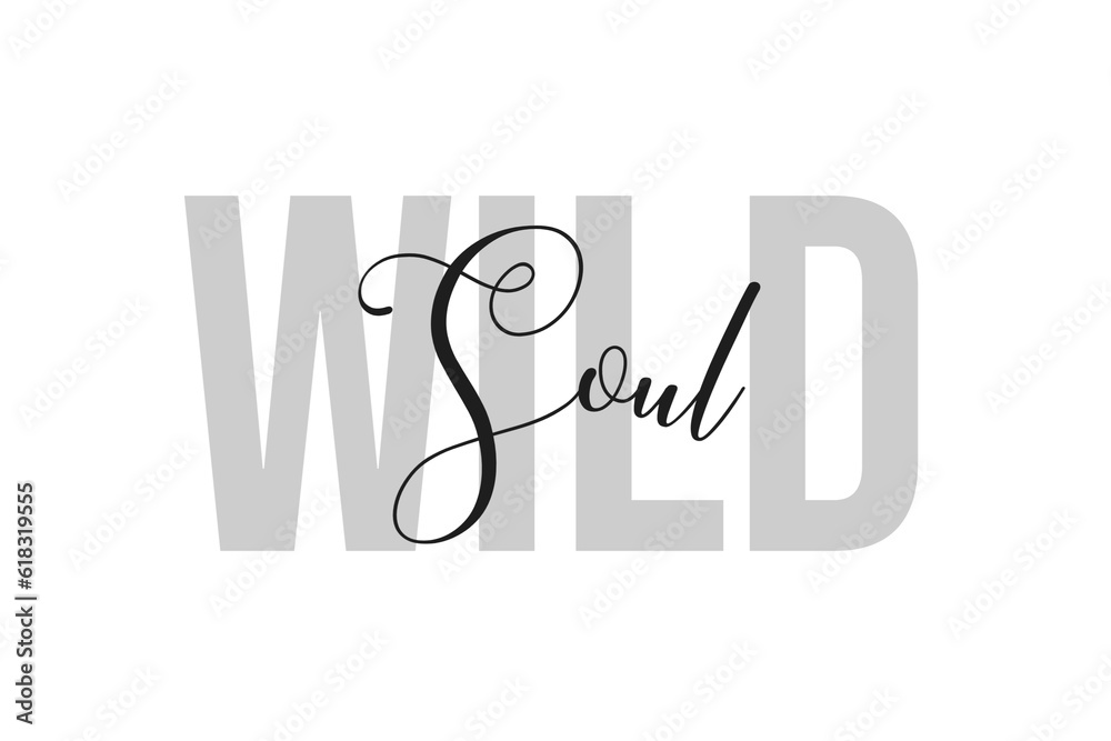 Wild soul. Inspiration quotes lettering. Motivational typography. Calligraphic graphic design element. Isolated on white background. Wild soul. Inspiration quotes lettering. Motivational typography. Calligraphic graphic design element. Isolated on white background.