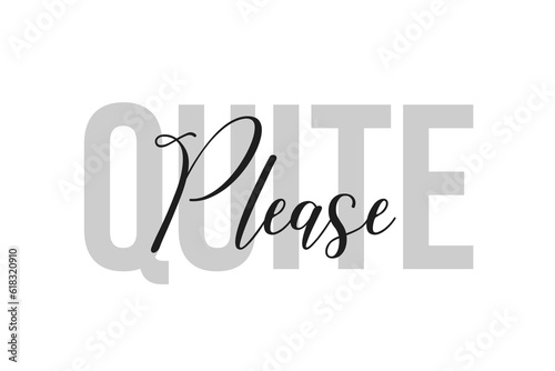Quite Please. Inspiration quotes lettering. Motivational typography. Calligraphic graphic design element. Isolated on white background.