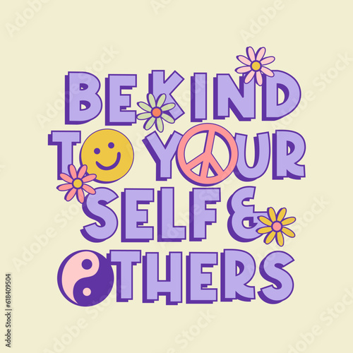 Be kind to your self and others slogan typography for t-shirt prints  posters and other uses.