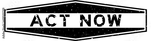 Grunge black act now word hexagon rubber seal stamp on white background