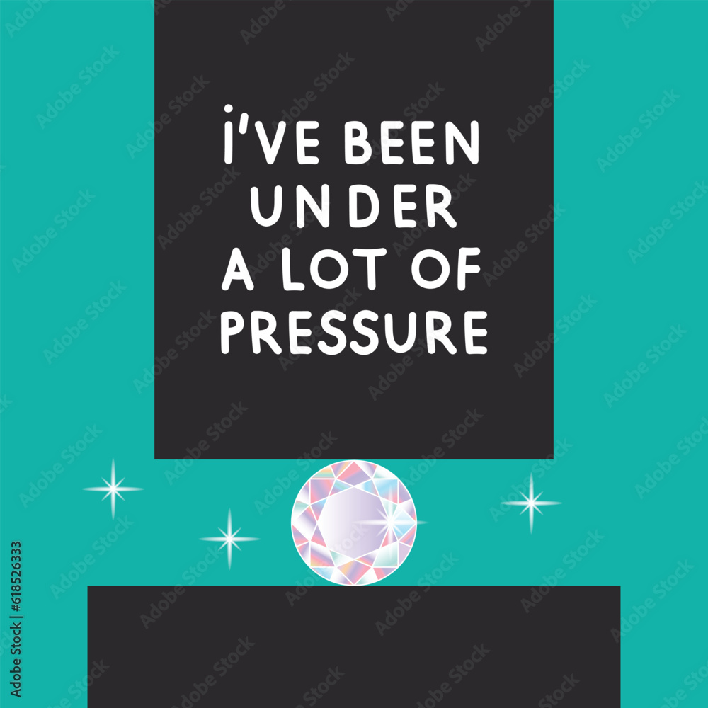 Naklejka premium I've been under a lot of pressure. No pressure no diamonds. Poster design. Vector illustration