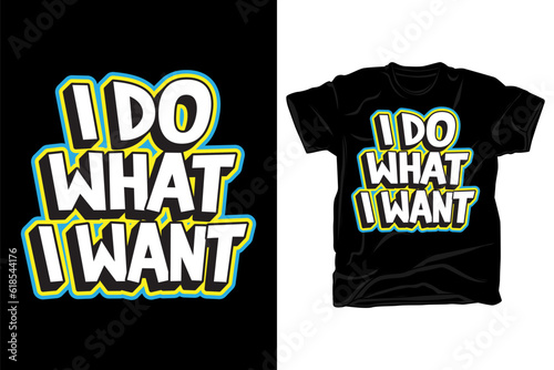 I do what i want typography t shirt design