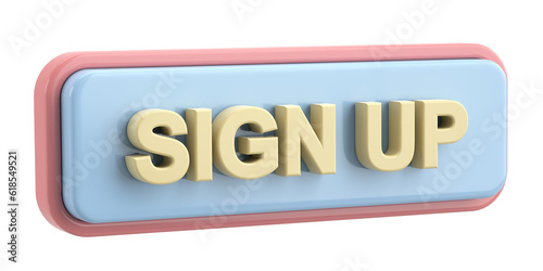 Sign up button. 3D illustration.