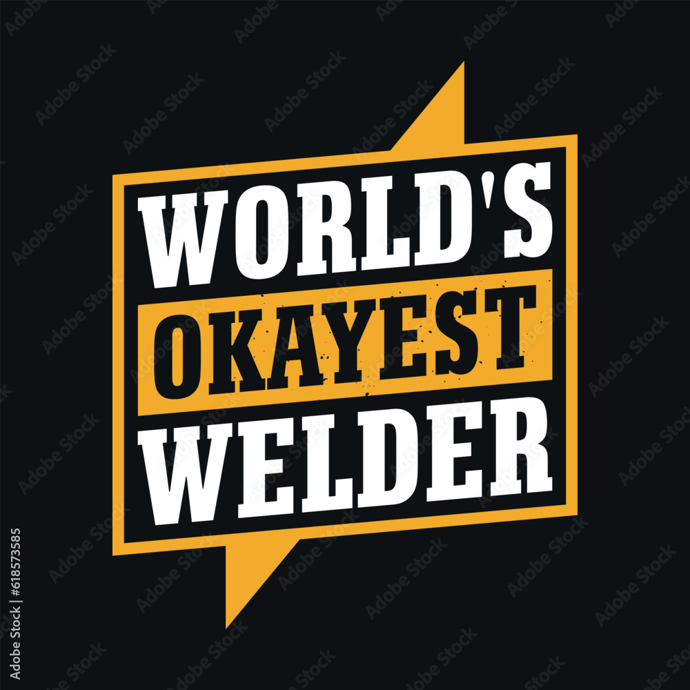 Worlds okayest welder - Welder t shirts design, Vector graphic, typographic poster or t-shirt