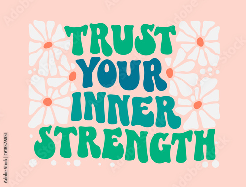 Inspirational quote in groovy style - Trust your inner strength. Motivational and inspirational self-love quote in trendy, funky 70s lettering style. Bold typography self-care phrase design element