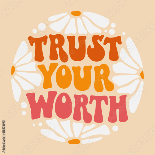 Bold typography self-care phrase design element in a funky 70s lettering style - Trust your worth.  Inspirational quote in groovy style. Motivational and uplifting self-love quote for any purposes