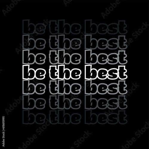 Be The Best Motivational Tee Graphic