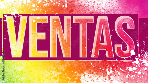 Ventas - sale in Spanish - multicolor splash background - ideal for website, slide base, email, banner, greeting card, presentation, postcard, book, poster, playbill, printable -