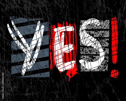 Grunge design for t-shirt with word YES. Illustration on urban style