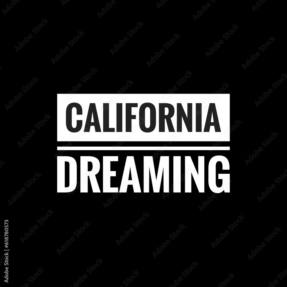 california dreaming simple typography with black background