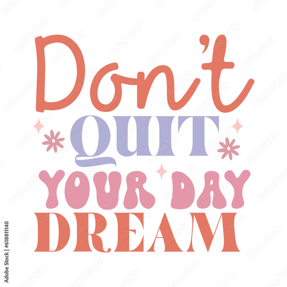 Fototapeta premium Don't Quit Your Day Dream