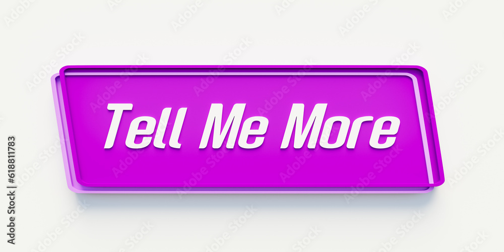 Tell me more. Purple banner with the message, tell me more. Advice, feedback, request, communication, education, business, motivation, inspiration. Tell me more. Purple banner with the message, tell me more. Advice, feedback, request, communication, education, business, motivation, inspiration.