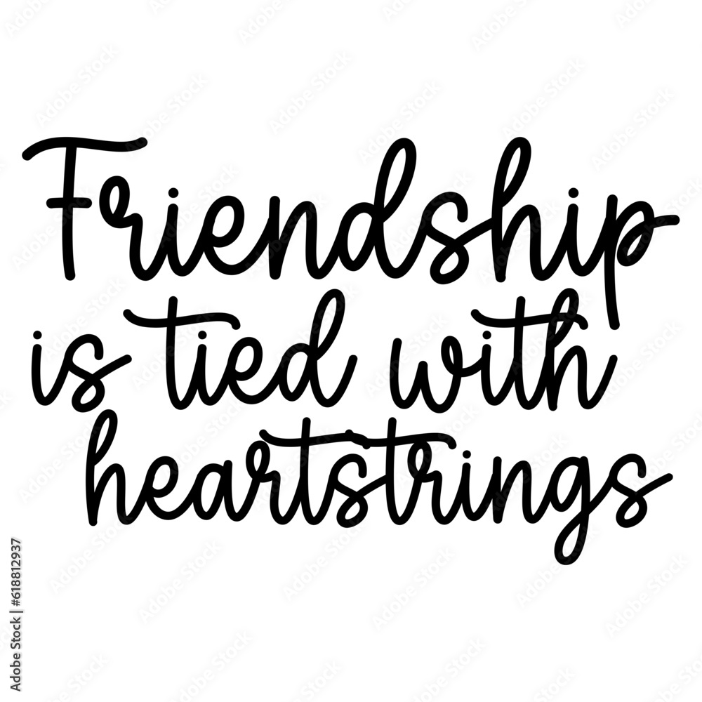 Friendship is Tied with Heartstrings Friendship is Tied with Heartstrings