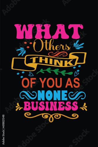 WHAT OTHER THINK OF YOU AS NONE BUSINESS -Motivational Typography Quote