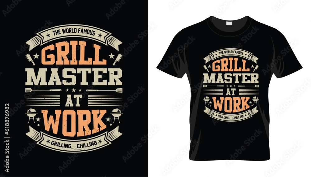 The World Famous Grill Master At Work Grilling & Chilling funny bbq tshirt design The World Famous Grill Master At Work Grilling & Chilling funny bbq tshirt design