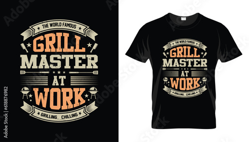 The World Famous Grill Master At Work Grilling & Chilling funny bbq tshirt design