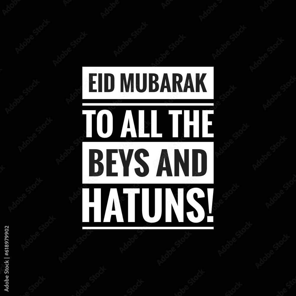 eid mubarak to all the beys and hatuns simple typography with black background