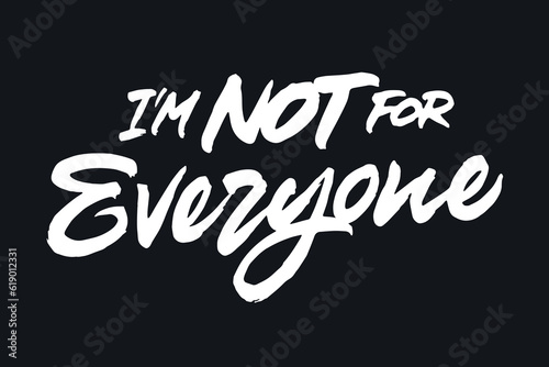 I'm Not For Everyone