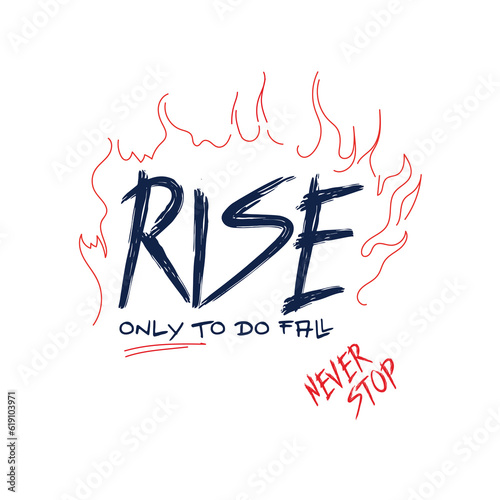 Slogan and fire illustration, for t shirt and other uses.