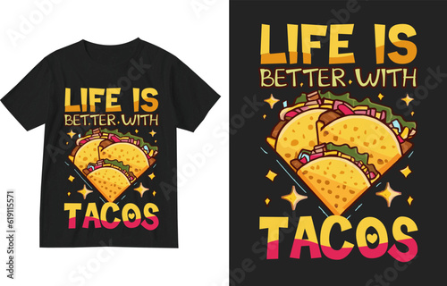 Life is better with tacos t-shirt illustration design . Tacos shirt design .  Tacos lover t shirt design . Tacos saying quote design . Taco Party tshirt . Taco tee designs. Funny Taco Shirt . desert