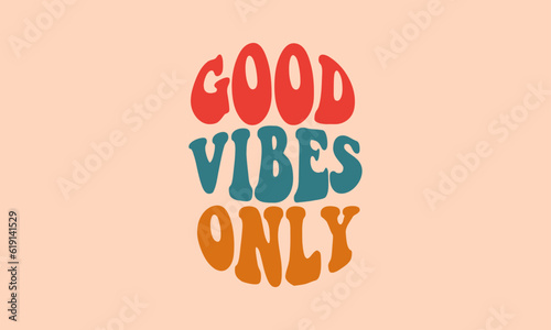 Good vibes only retro trendy warp text typography groovy lettering vintage60  70s  90s  trippy retro hippie  curve text effect vector design template for t shirt  poster  banner  wall art etc