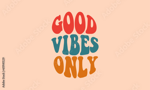 Good vibes only retro trendy warp text typography groovy lettering vintage60, 70s, 90s, trippy retro hippie  curve text effect vector design template for t shirt, poster, banner, wall art etc