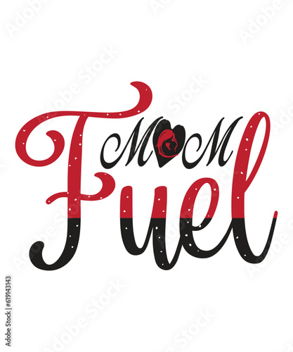 Mom fuel Happy mother's day shirt print template, Typography design for mom, mother's day, wife, women, girl, lady, boss day, birthday 