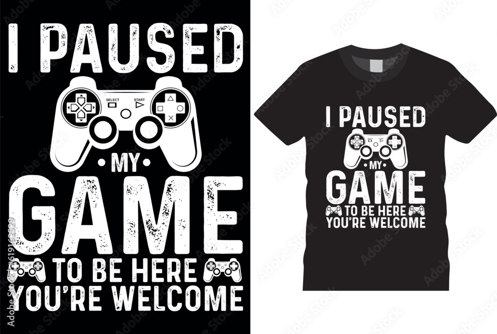 I Paused My Game To Be Here You're Welcome my video games, typography lettering design, printing for t shirt, banner, poster, mug etc I Paused My Game To Be Here You're Welcome my video games, typography lettering design, printing for t shirt, banner, poster, mug etc