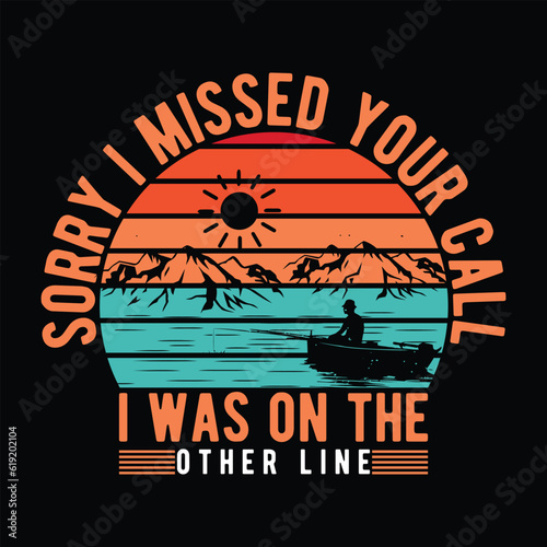  Sorry i missed your call i was on The other line        fishing tshirt designs
