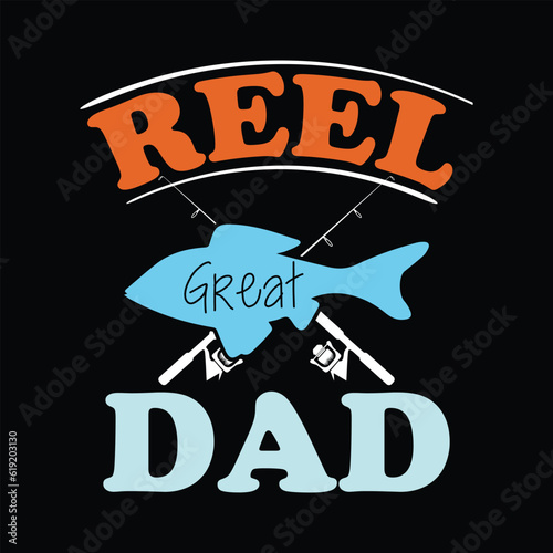      reel great dad    fishing tshirt designs