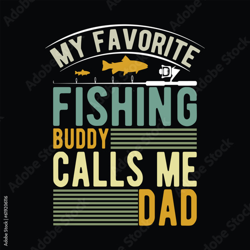   My Favorite fishing Buddy Calls Me dad       fishing tshirt designs