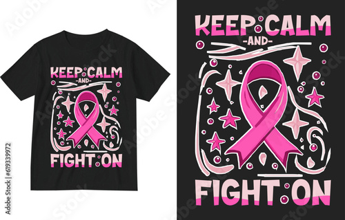 Keep calm and fight on t shirt design illustration . breast cancer awareness day t shirt design . breast cancer awareness day shirt design . Cancer Support t-shirt . Cancer Awareness Shirt design . 
