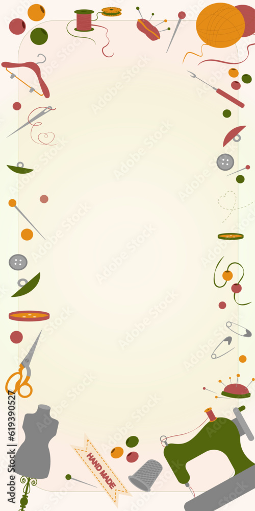Vector vertical frame from objects and materials for courses of sewing, embroidery, knitting. Template for text, poster, postcard, brochure. Place for text. Vector vertical frame from objects and materials for courses of sewing, embroidery, knitting. Template for text, poster, postcard, brochure. Place for text.