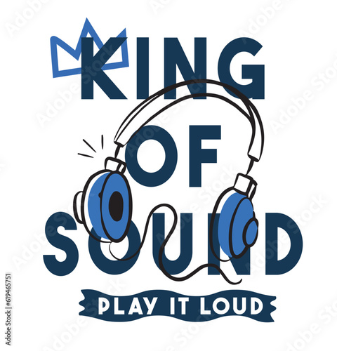 King of sound slogan graphic with headphone illustration for t shirt and other uses.

