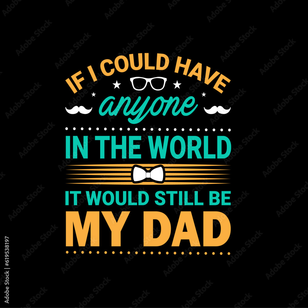 Fototapeta premium Father's day T-shirt design, lettering t shirt design for print, happy father's day t shirt, dad t shirts, typography t shirt.