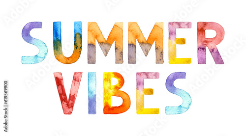 Watercolor hand drawn lettering isolated. Handwritten message. Summer vibes. Can be used as a print  for cards  banner or poster.