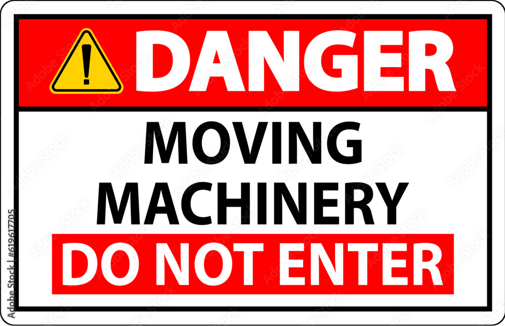 Danger Sign Moving Machinery, Do Not Enter