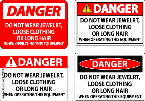 Danger Sign Do Not Wear Jewelry, Loose Clothing Or Long Hair When Operating This Equipment