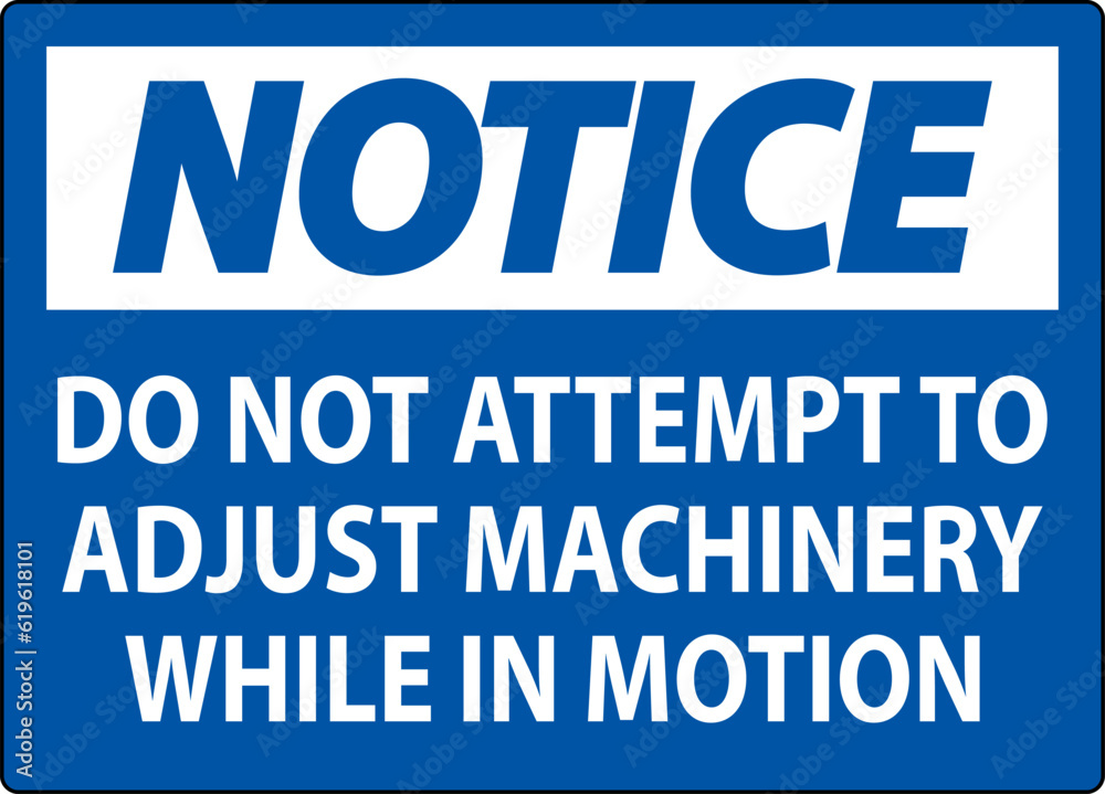 Notice Sign Do Not Attempt To Adjust Machinery While In Motion