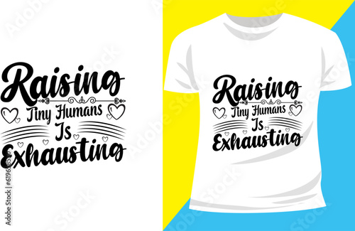  Raising Tiny Humans is Exhausting vector typographic t-shirt design

