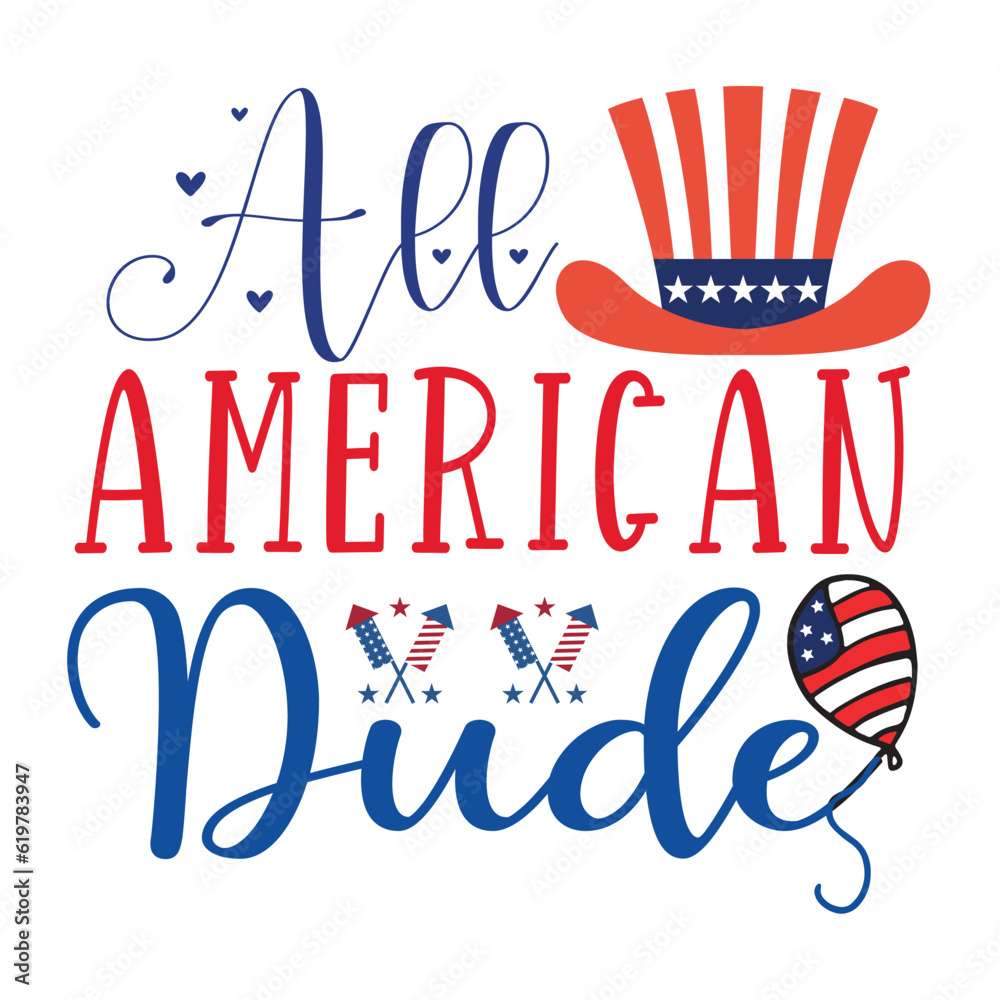 All American dude Funny fourth of July shirt print template, Independence Day, 4th Of July Shirt Design, American Flag, Men Women shirt, Freedom, Memorial Day 