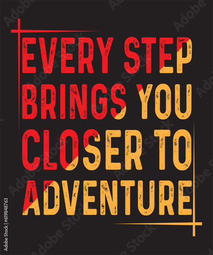 Every Step Brings You Closer To  Adventure Typography Design