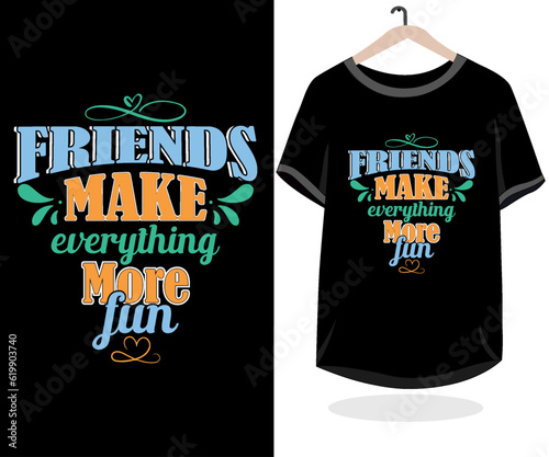 Friends t-shirt design lettering typography quote relationship merchandise vector design