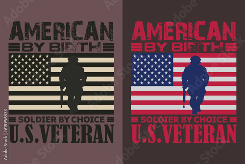 American By Birth Soldier By Choice U.S. Veteran, Veteran Lover Shirt,  Military Shirt, 4th Of July, Army Veteran Flag T-Shirts, Veteran USA Military, Veteran Dad Grandpa, Memorial Day Gift