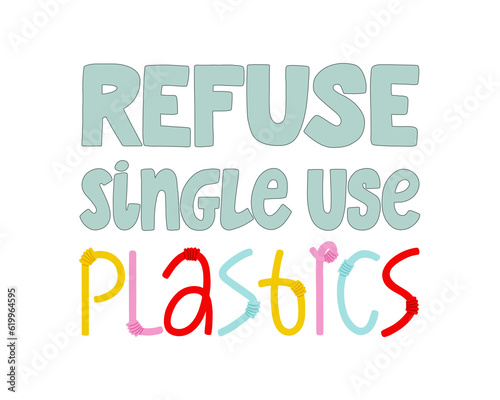 Refuse single use plastics handwritten text. Zero waste ecology quote. Plastic free July poster. Vector lettering design for banner, social media, sticker, tote bag.