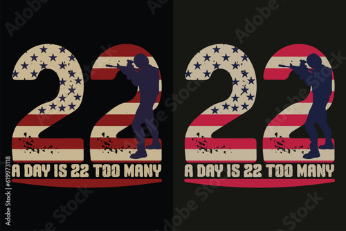 A Day Is 22 Too Many, Veteran Lover Shirt,  Military Shirt, 4th Of July, Army Veteran Flag T-Shirts, Veteran USA Military, Veteran Dad Grandpa, Memorial Day Gift, US Veteran Shirt